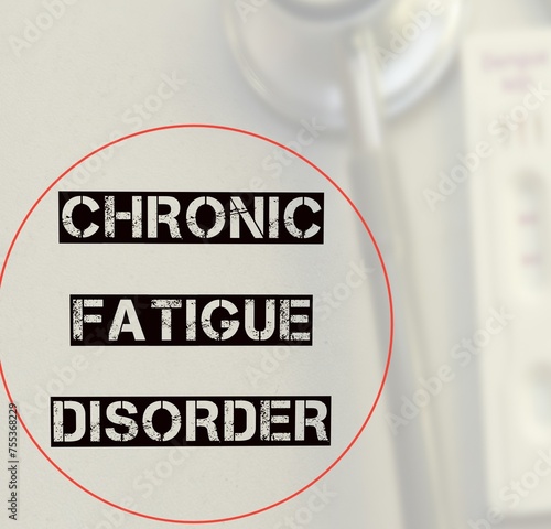 Chronic Fatigue Disorder to diagnosis of Myalgic encephalomyelitis or chronic fatigue syndrome (ME or CFS). photo