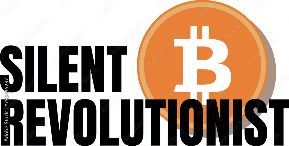 Bitcoin silent revolutionist, future of money Bitcoin silent revolutionist, future of money