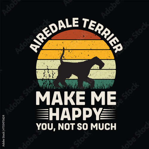 Airedale Terrier Make Me Happy You Not So Much Retro T-Shirt Design Vector
