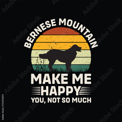 Bernese Mountain Make Me Happy You Not So Much Retro T-Shirt Design Vector
