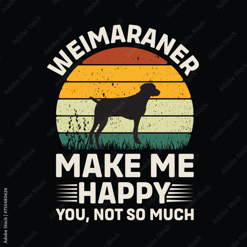 Weimaraner Make Me Happy You Not So Much Retro T-Shirt Design Vector
