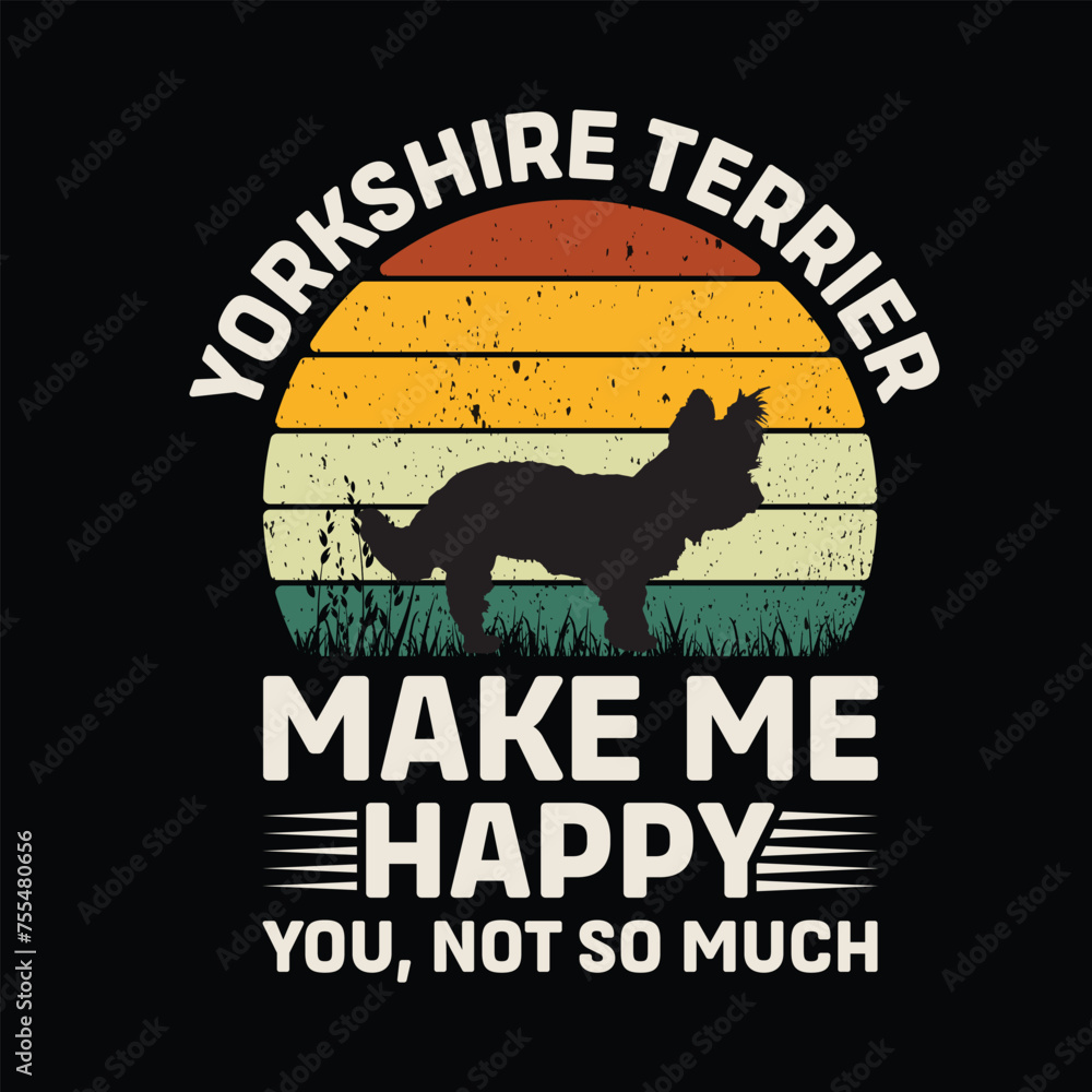 Yorkshire Terrier Make Me Happy You Not So Much Retro T-Shirt Design Vector

