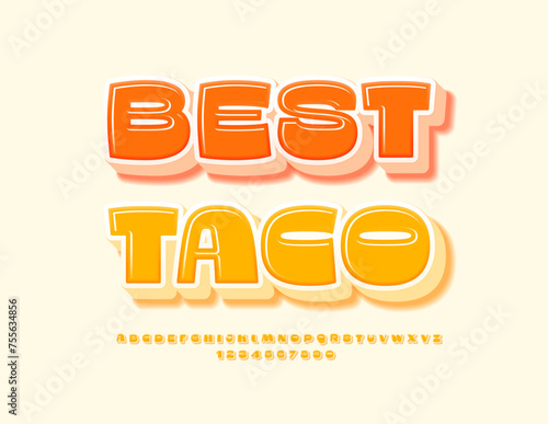 Vector advertising Emblem Best Taco. Modern 3D Font. Artistic Alphabet Letters and Numbers set. 