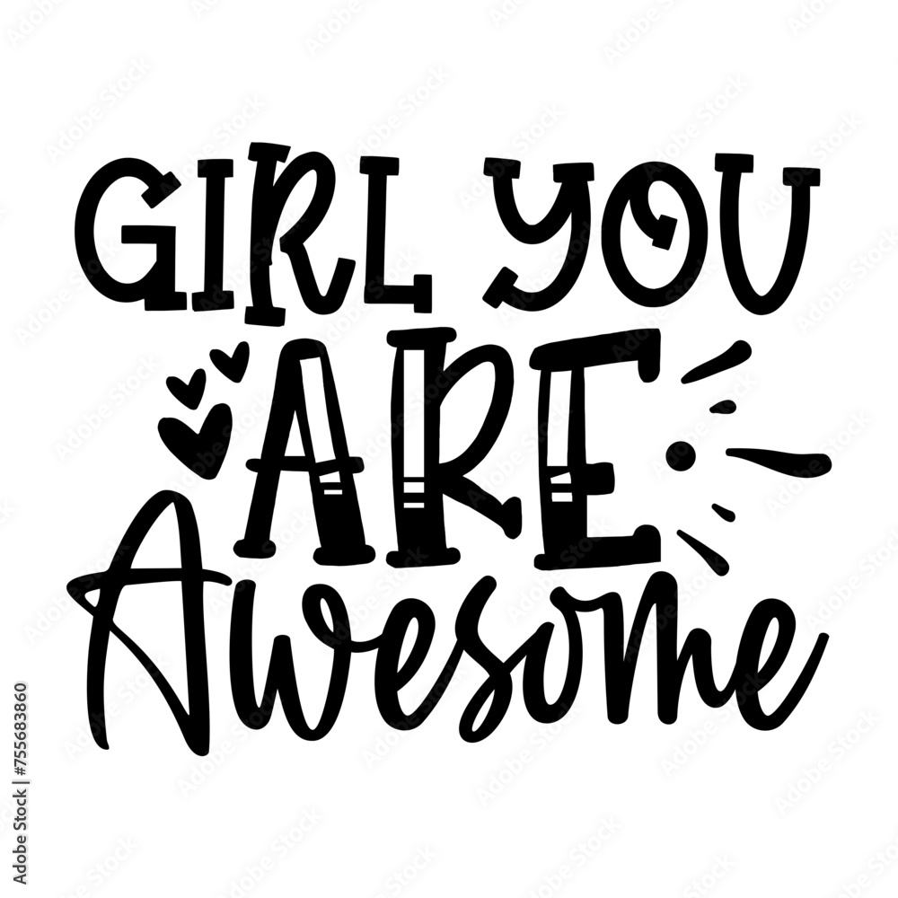 Girl You Are Awesome Girl You Are Awesome