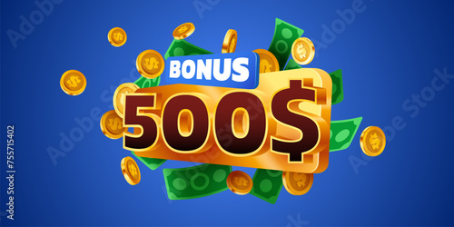 500 dollars bonus. Falling golden coins. Cashback or prize concept.