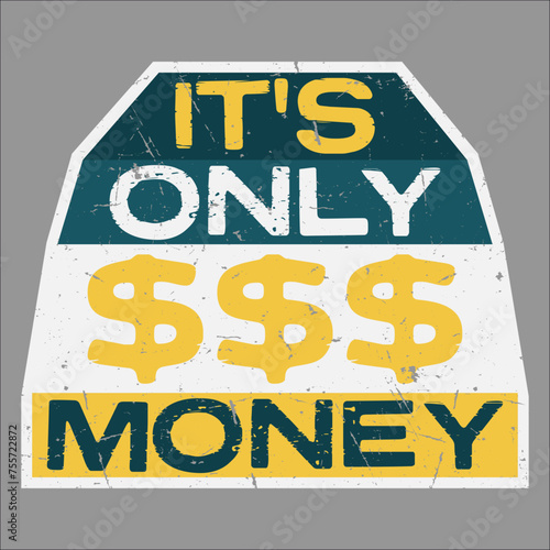 It's Only Money Rich Funny Buy Happiness Saying Cash Lover