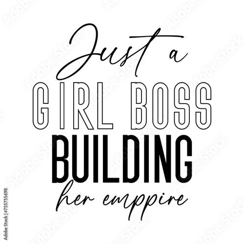 Entrepreneur Quote Design,  Just a girl boss building her empire