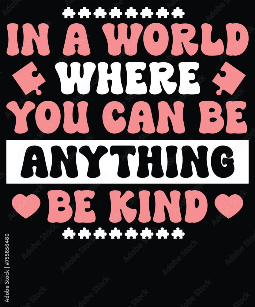 In a world where you can be anything be kind t shirt design