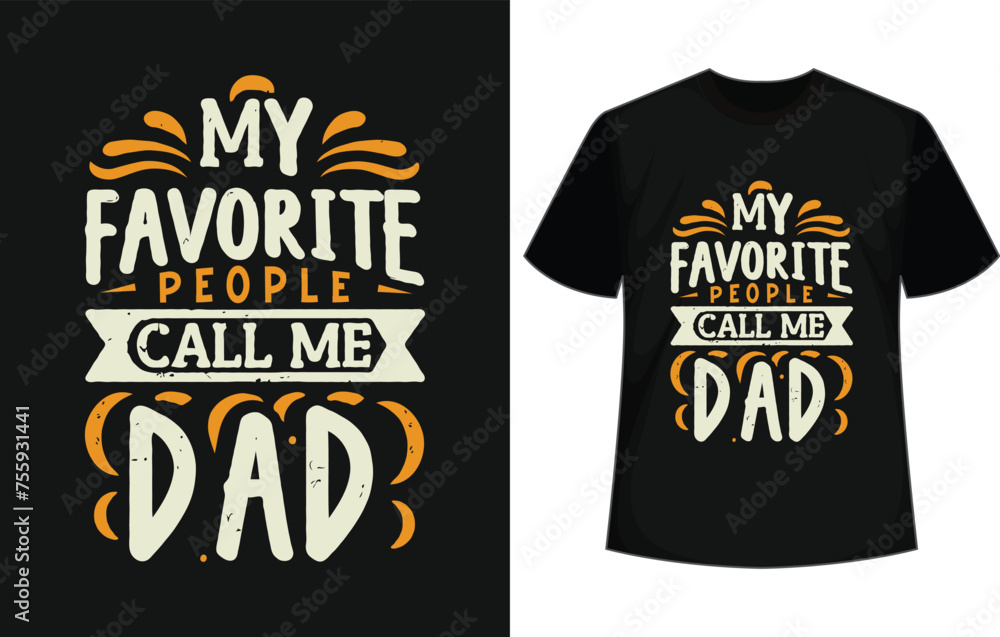 my favorite people call me dad typography t shirt design, motivational typography t shirt design, inspirational quotes t-shirt design