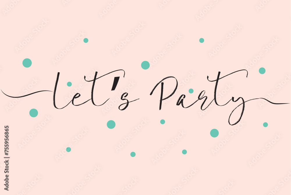 Let's party inscription. Greeting card with calligraphy. Hand drawn lettering design. Photo overlay. Typography for banner, poster or apparel design. Vector typography.
