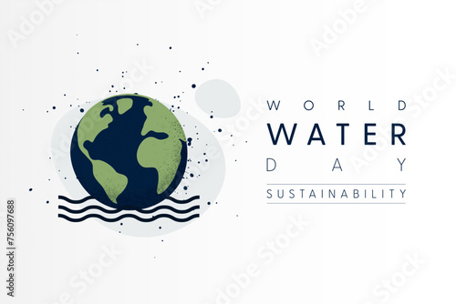 World water day. Earth, Globe in Water. Save water for Sustainable ecology and environment conservation concept design. Vector illustration.