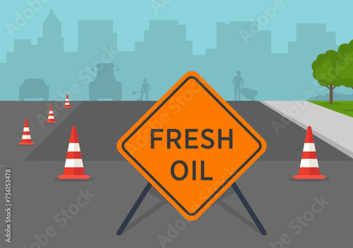 Driving tips and traffic regulation rules. Close-up of a "fresh oil" traffic sign. Road under construction. Flat vector illustration template.