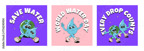 Set of motivation retro groovy poster or greeting card templates with cute water drop and Earth planet characters and slogan of save water. Trendy cartoon vector illustrations. World water day concept