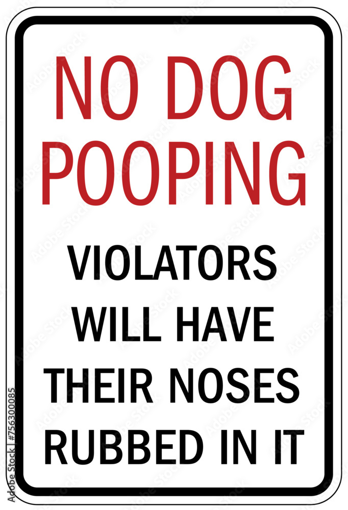 No dog poop warning sign no dog pooping. Violators will have their noses rubbed in it