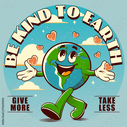 Vintage motivation poster or card design template with walking happy groovy Earth planet character mascot with be kind to Earth caption for t shirt print. Vector illustration	