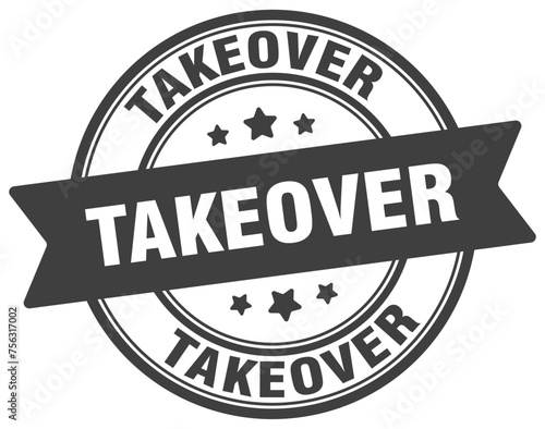 takeover stamp. takeover label on transparent background. round sign