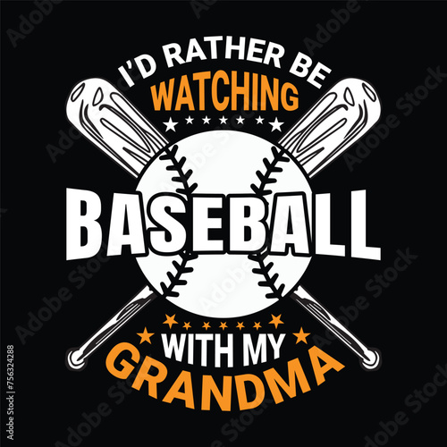 I'd rather be watching baseball with my grandma