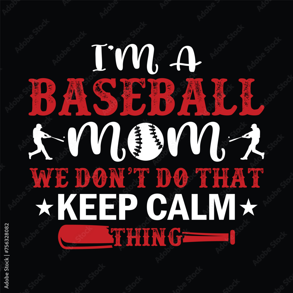 I'm a baseball mom we don't do that keep come thing