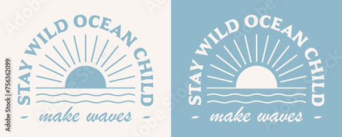 Stay wild ocean child make waves lettering boho retro elegant aesthetic. Sun sea waves minimalist logo art illustration. Text for surfer kid girl boy shirt design clothing and print vector cut file.