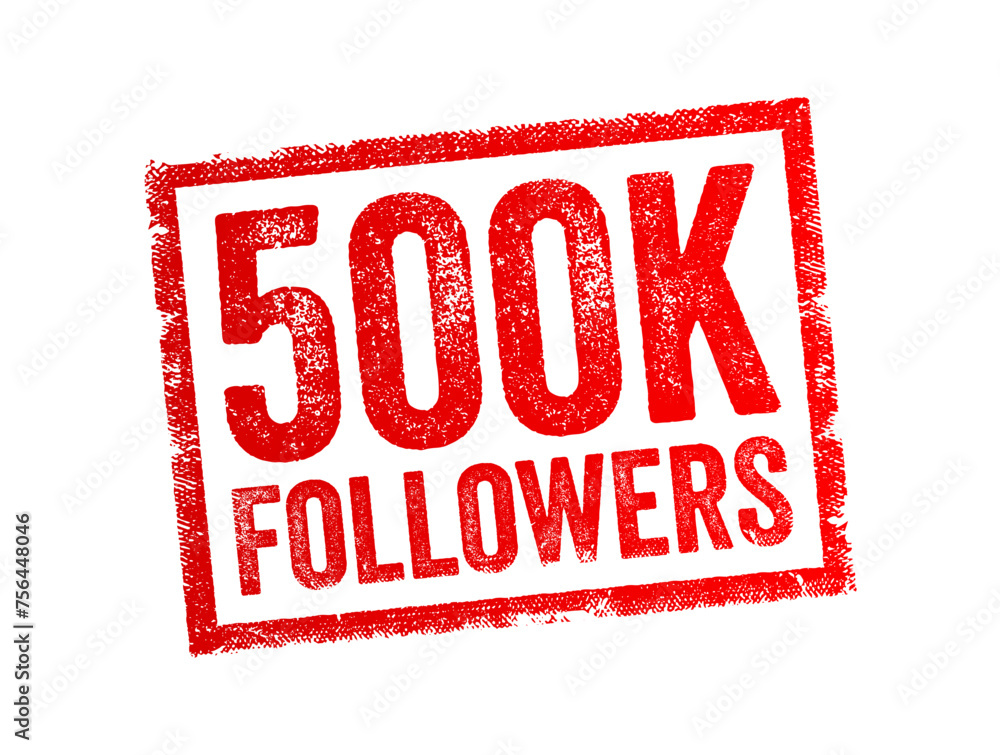 500K Followers - reaching 500,000 followers on a social media platform or other online platform, text stamp concept background 500K Followers - reaching 500,000 followers on a social media platform or other online platform, text stamp concept background