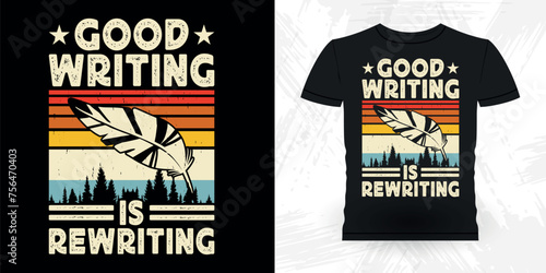 Good Writing Is Rewriting Funny Book Writer Retro Vintage Published Book Author T-shirt Design