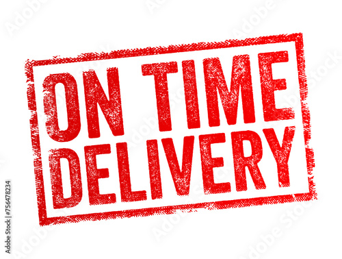 On Time Delivery - timely and punctual delivery of goods, services, or products according to a predetermined schedule or agreed-upon timeframe, text concept stamp