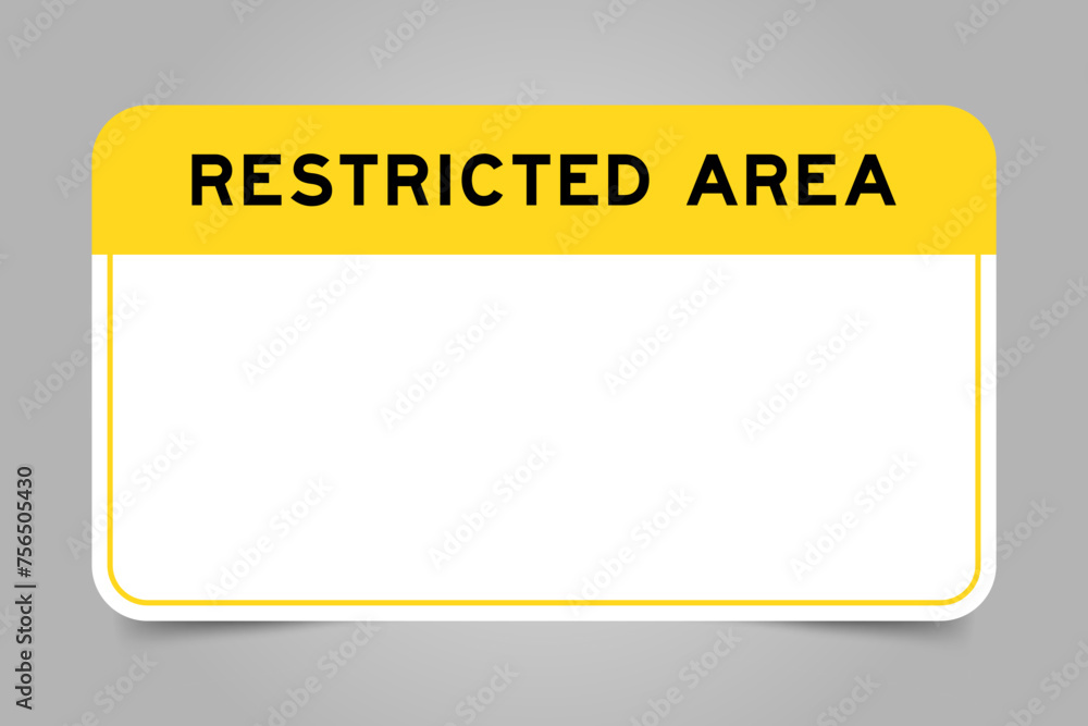 Label banner that have yellow headline with word restricted area and white copy space, on gray background Label banner that have yellow headline with word restricted area and white copy space, on gray background