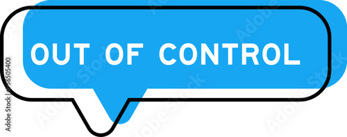 Speech banner and blue shade with word out of control on white background