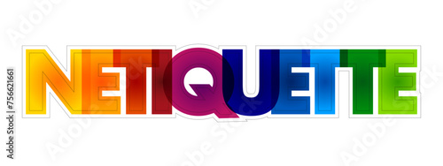 Netiquette is a set of rules that encourages appropriate and courteous online behavior, colourful text concept background
