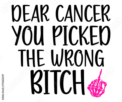 Dear Cancer you picked The Wrong Bitch Svg,Cancer day,Breast Cancer,Ribbon,Cancer Awareness,Ribbon Vector,Fight Cancer,Fuck cancer stencil,fuck  Cancer,Fanny Cancer

