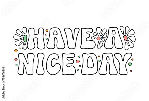 Have A Nice Day white lettering phrase on textured background. Hand drawn vector illustration with text decor for card or template. Positive motivational cute wishing good quote for banner or concept