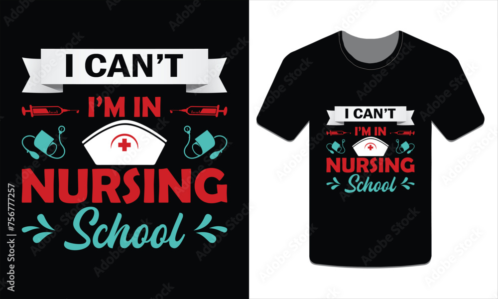 I can't I'm in nursing school Nurse t-shirt Vector Art I can't I'm in nursing school Nurse t-shirt Vector Art