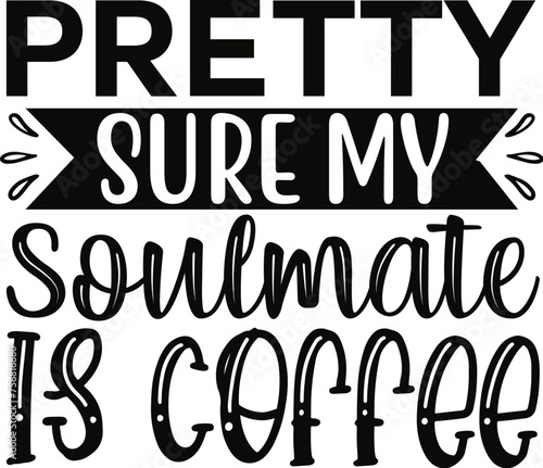 pretty sure my soulmate is coffee