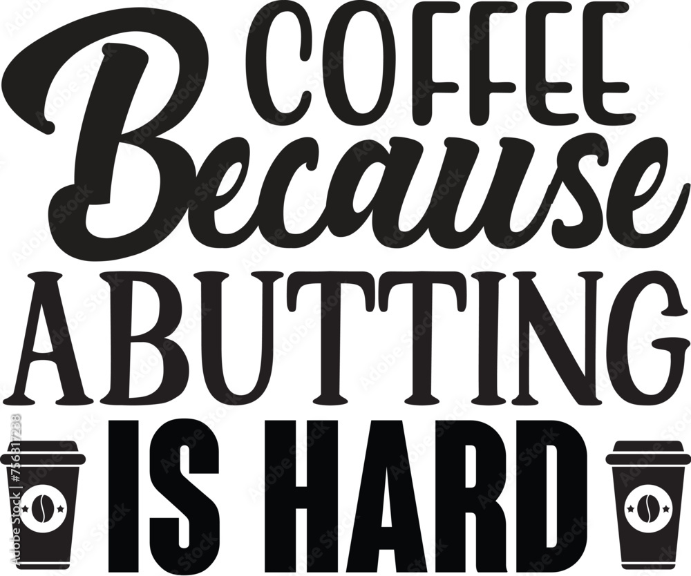 coffee because abutting is hard