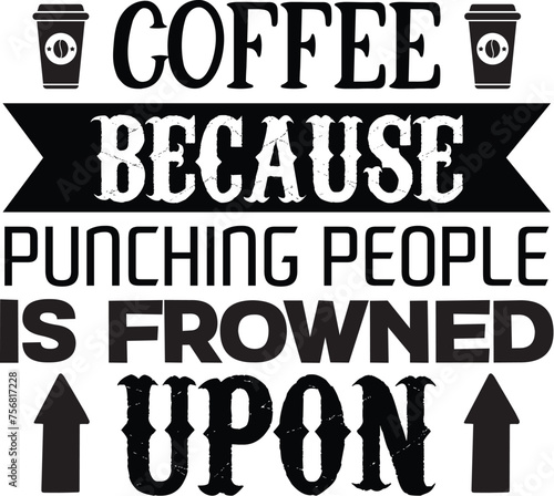coffee because punching people frowns upon 2