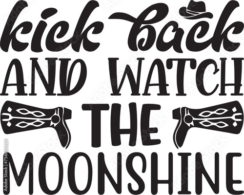kick back and watch the moonshine