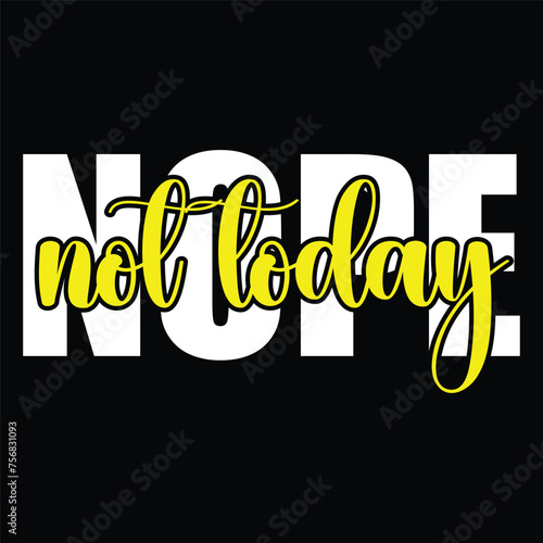 Nope not today Vector Design | T-shirt Design | Illustration | Print Ready File | EPS File