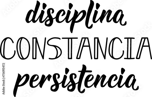 Discipline, constancy, persistence - in Spanish. Lettering. Ink illustration. Modern brush calligraphy. photo