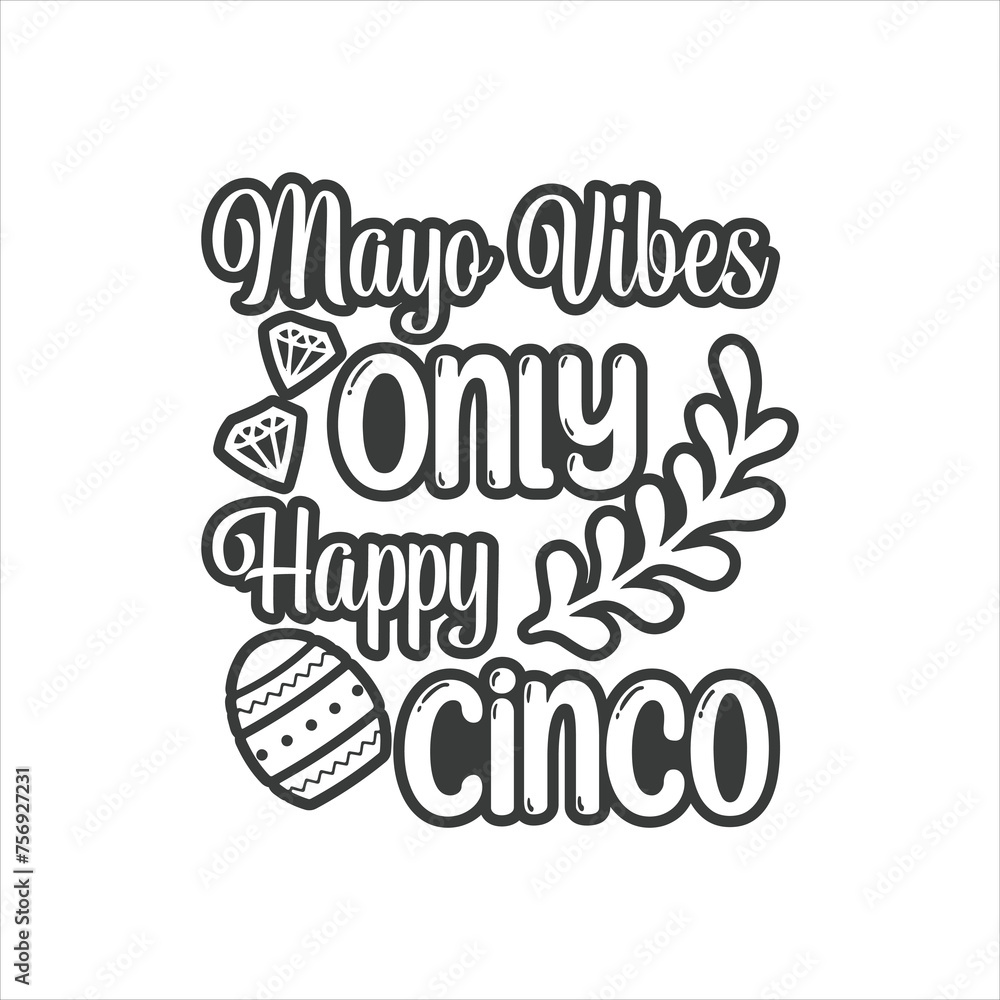 Mayo Vibes Only - Happy Cinco, Cinco de mayo svg designs Mayo Vibes Only - Happy Cinco, Cinco de mayo svg designs