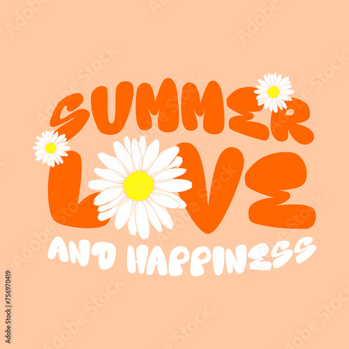 Summer love and happiness slogan vector illustration design for fashion graphics and t shirt prints.