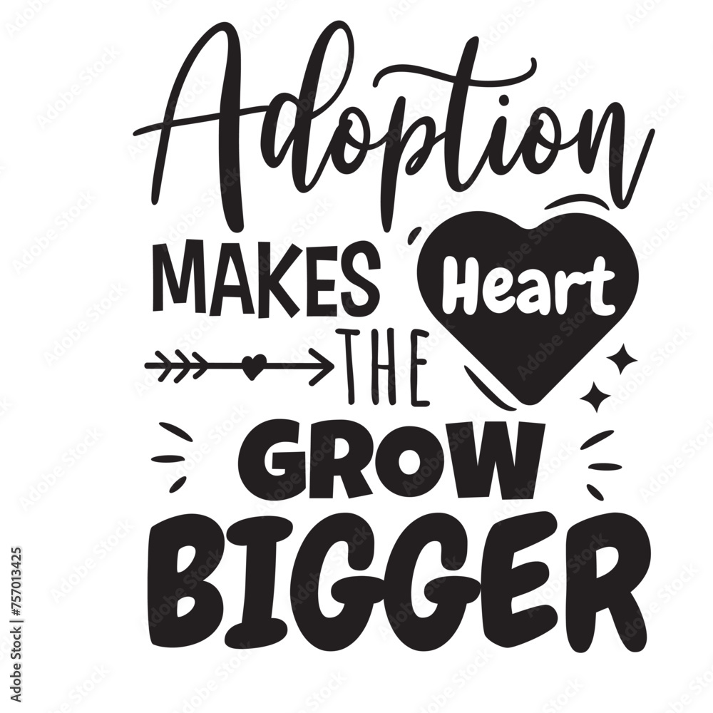 Adoption Makes The Heart Grow Bigger. Vector Design on White Background