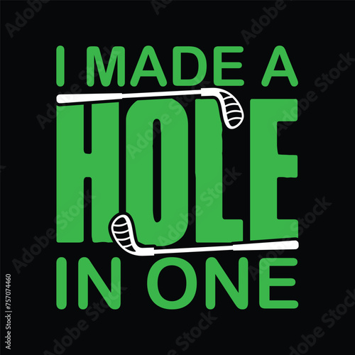 I made a hole in one