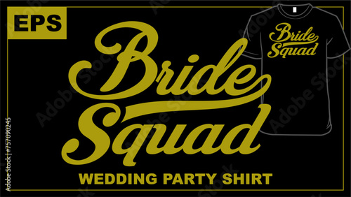Bride Squad - Bridal Party T-Shirt Concept
