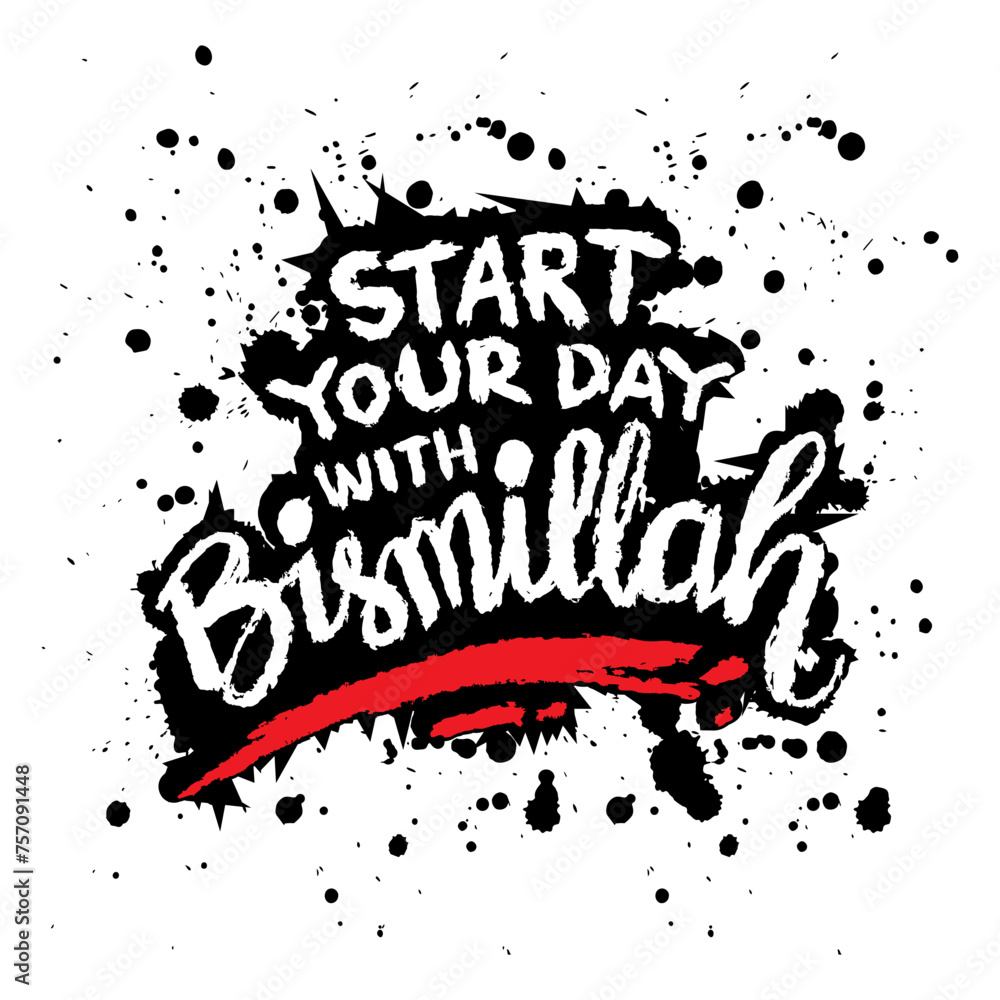 Start your day with bismillah. Islamic quote. Hand drawn typography poster. Start your day with bismillah. Islamic quote. Hand drawn typography poster.