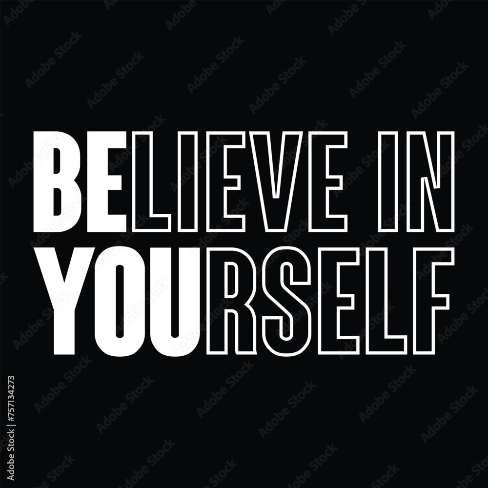 BLIEVE IN YOURSELF T-Shirt Design Vector Illustration BLIEVE IN YOURSELF T-Shirt Design Vector Illustration