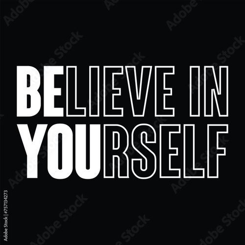 BLIEVE IN YOURSELF T-Shirt Design Vector Illustration