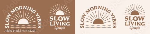 Slow living lifestyle lettering slow morning vibes. Boho elegant beige brown neutral tones logo. Radiant sun sunrise sunset sea ocean waves minimalist illustration vector printable text cut file.	