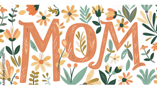 Holiday card with the inscription mom on a white background surrounded by colorful flowers. Happy Mother's Day concept.