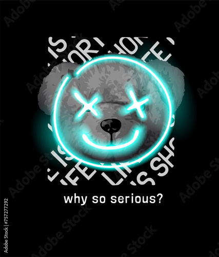 why so serious slogan with bear doll head in neon sign hand drawn vector illustration
