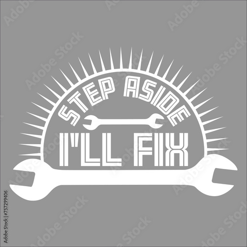Step Aside I'll Fix It for Fixing Repairman Repair Handyman